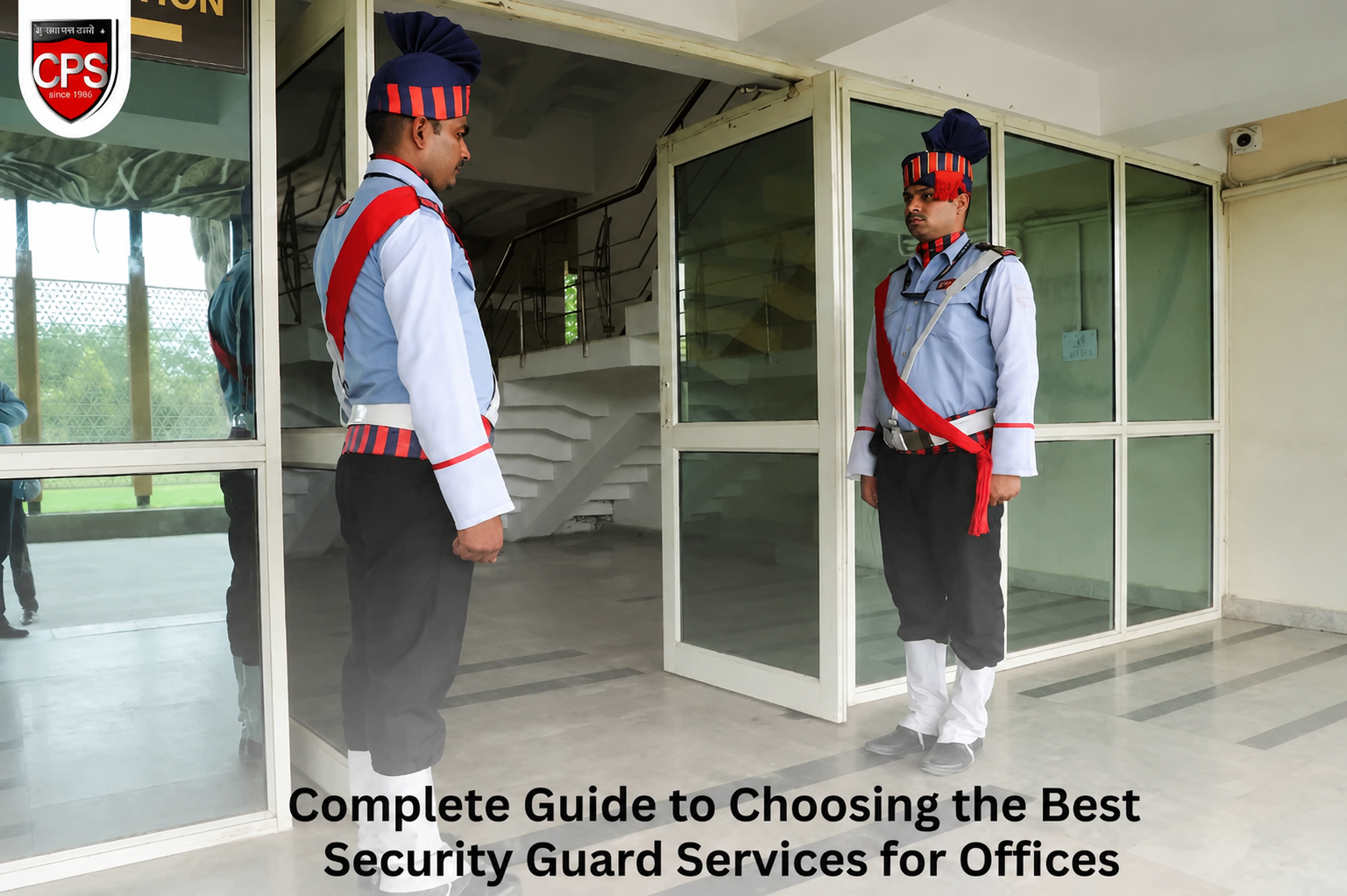 Complete Guide to Choosing the Best Security Guard Services for Offices