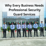 Why Every Business Needs Professional Security Guard Services